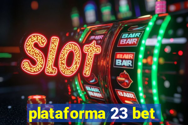 plataforma 23 bet